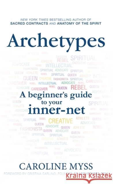 Archetypes: A Beginner's Guide to Your Inner-net Caroline Myss 9781781801871 Hay House UK Ltd - książka
