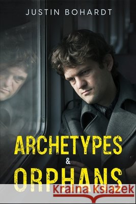 Archetypes & Orphans Justin Bohardt 9798844240492 Independently Published - książka