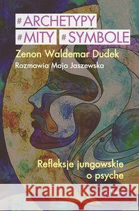 Archetypy, mity, symbole Dudek Zenon Waldemar Jaszewska Maja 9788361538943 Eneteia - książka