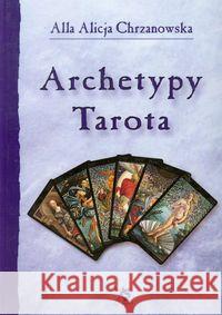 Archetypy Tarota Chrzanowska Alla Alicja 9788360472705 Ars Scripti-2 - książka