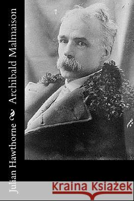 Archibald Malmaison Julian Hawthorne 9781541048249 Createspace Independent Publishing Platform - książka