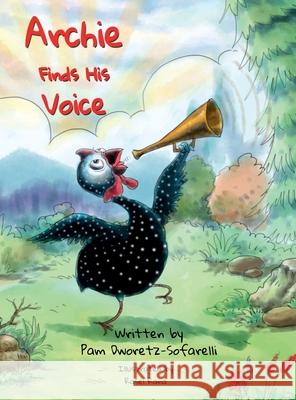 Archie Finds His Voice Pam Dworetz-Sofarelli 9781737694106 Blue Duck Books - książka