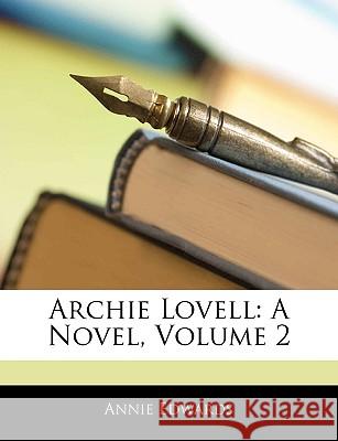 Archie Lovell: A Novel, Volume 2 Annie Edwards 9781145086876  - książka