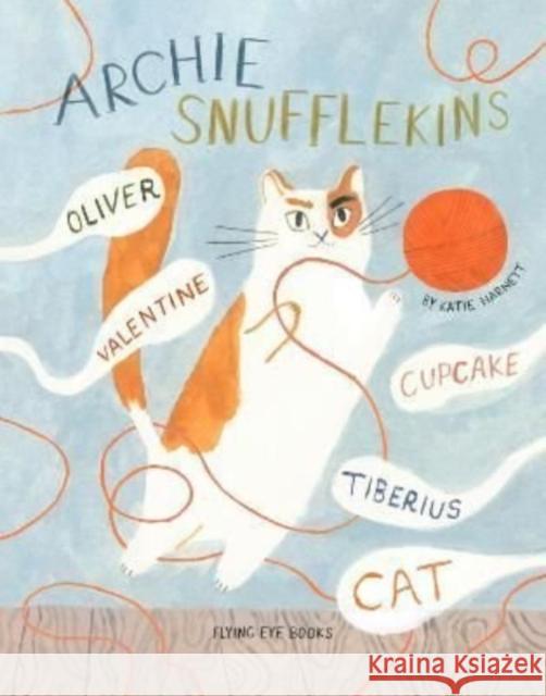 Archie Snufflekins Oliver Valentine Cupcake Tiberius Cat Katie Harnett 9781838741013 Flying Eye Books - książka