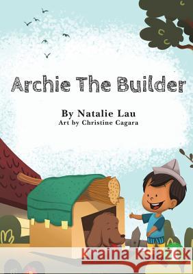 Archie The Builder Natalie Lau Christine Cagara 9781925901993 Library for All - książka