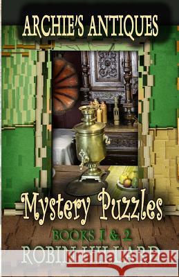 Archie's Antiques Mystery Puzzles: Books 1 & 2 Robin Hillard 9781922187758 Cyberworld Publishing - książka