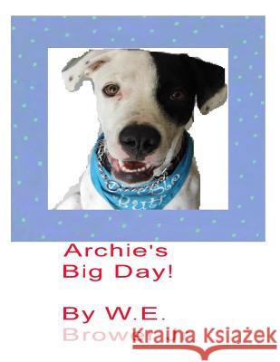 Archie's Big Day! W. E. Browe 9781514124413 Createspace - książka