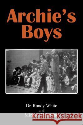 Archie's Boys Dr Randy White and Michael Valentino 9781543457353 Xlibris - książka