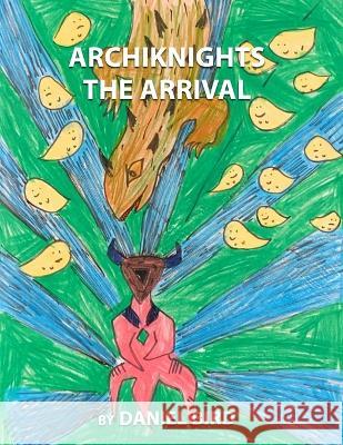 ARCHIKNIGHTS The Arrival Daniel Bird, Reza Bird, Julie Logan 9798356894688 Independently Published - książka