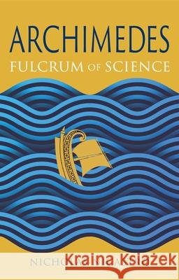 Archimedes: Fulcrum of Science Nicholas Nicastro 9781789149227 Reaktion Books - książka