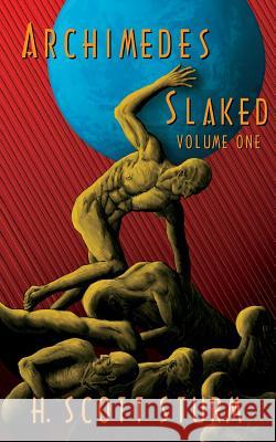 Archimedes Slaked H. Scott Sturm 9781522784135 Createspace Independent Publishing Platform - książka