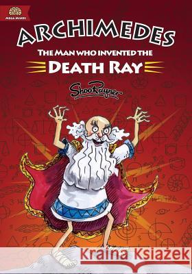 Archimedes: The Man Who Invented The Death Ray Rayner, Shoo 9781908944351 Shoo Rayner - książka