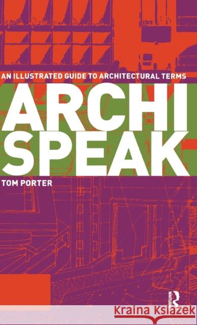 Archispeak : An Illustrated Guide to Architectural Terms Tom Porter 9780415300117 Routledge - książka