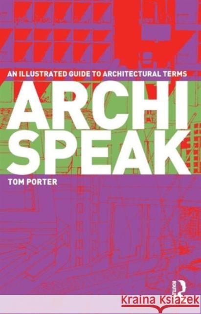 Archispeak: An Illustrated Guide to Architectural Terms Porter, Tom 9780415300124  - książka