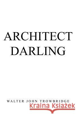 Architect Darling Walter John Trowbridge 9781477107058 Xlibris Corporation - książka