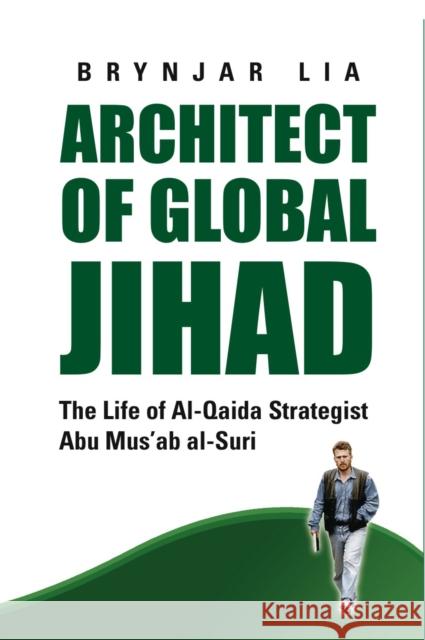 Architect of Global Jihad: The Life of Al-Qaida Strategist Abu Mus'ab Al-Suri Lia, Brynjar 9781850659914  - książka