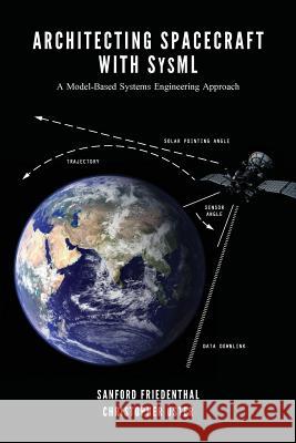 Architecting Spacecraft with SysML: A Model-based Systems Engineering Approach Oster, Christopher 9781544288062 Createspace Independent Publishing Platform - książka