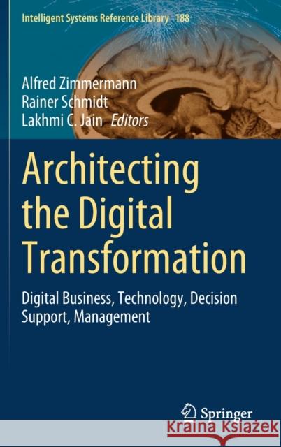 Architecting the Digital Transformation: Digital Business, Technology, Decision Support, Management Zimmermann, Alfred 9783030496395 Springer - książka