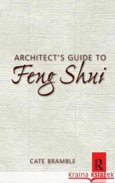 Architect's Guide to Feng Shui: Exploding the Myth Bramble, Cate 9781138159747 Routledge - książka