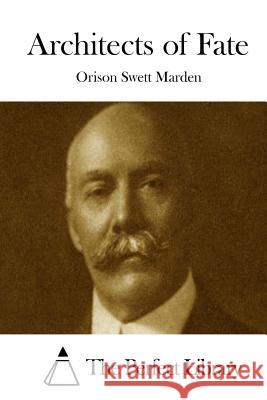 Architects of Fate Orison Swett Marden The Perfect Library 9781512089691 Createspace - książka