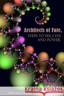 Architects of Fate, Steps to Success and Power Orison Swett Marden 9781494976866 Createspace - książka