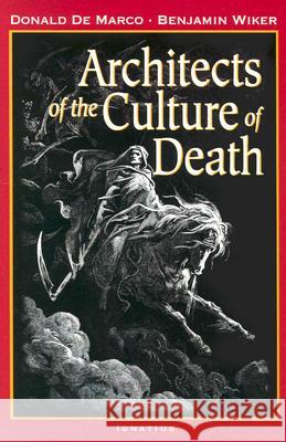 Architects of the Culture of Death Donald D Benjamin Wiker 9781586170165 Ignatius Press - książka