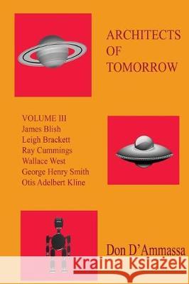 Architects of Tomorrow: Volume Three: Surveys of Six Science Fiction Authors Don D'Ammassa 9781974611645 Createspace Independent Publishing Platform - książka