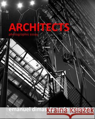 Architects: Photographic Essay Emanuel Dimas De Melo Pimenta 9781517301781 Createspace - książka
