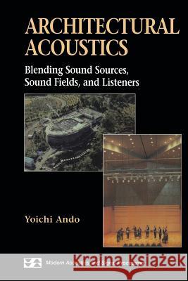 Architectural Acoustics: Blending Sound Sources, Sound Fields, and Listeners Ando, Yoichi 9781461268383 Springer - książka
