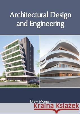 Architectural Design and Engineering Drew Morgan 9781632407900 Clanrye International - książka