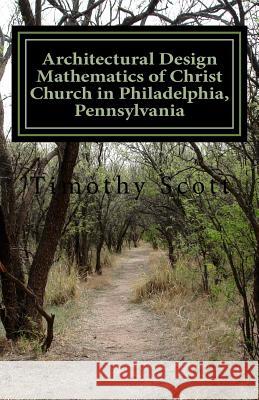 Architectural Design Mathematics of Christ Church in Philadelphia, Pennsylvania Timothy Scott 9781512345612 Createspace - książka