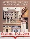 Architectural Details from Old New England Homes Stanley Schuler 9780764309816 Schiffer Publishing