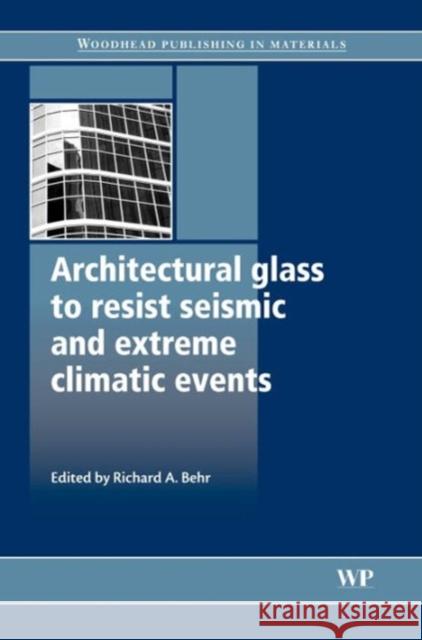 Architectural Glass to Resist Seismic and Extreme Climatic Events  9781845693695 Woodhead Publishing Ltd - książka