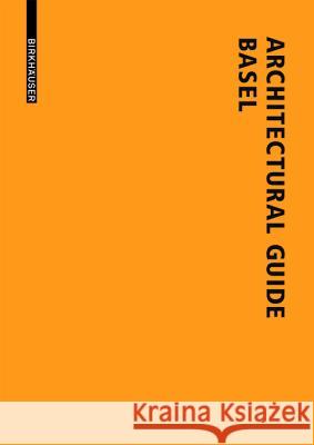 Architectural Guide Basel : New Buildings in the Trinational City since 1980 Lutz Windhofel 9783038213970 Birkhauser - książka