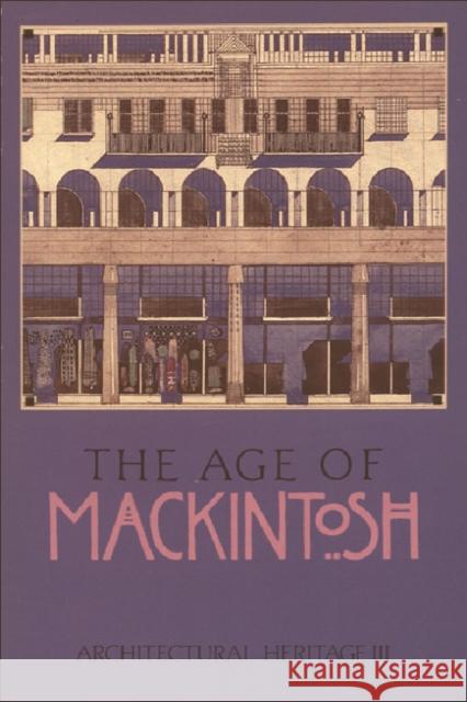 Architectural Heritage 3: The Age of Mackintosh Lowrey, John 9780748603824 Architectural Heritage S. - książka