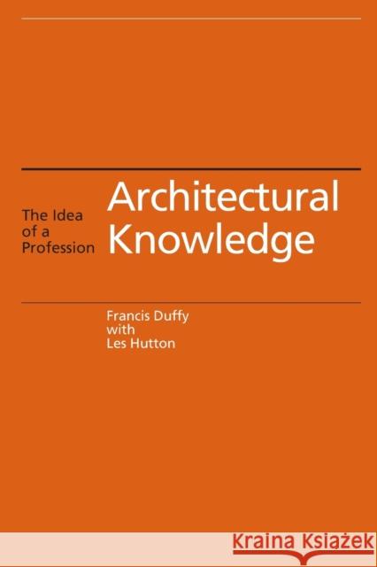 Architectural Knowledge: The Idea of a Profession Duffy, Francis 9780419210009 E & FN Spon - książka