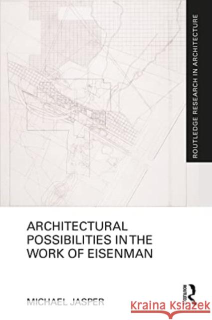 Architectural Possibilities in the Work of Eisenman Michael Jasper 9781032379555 Routledge - książka