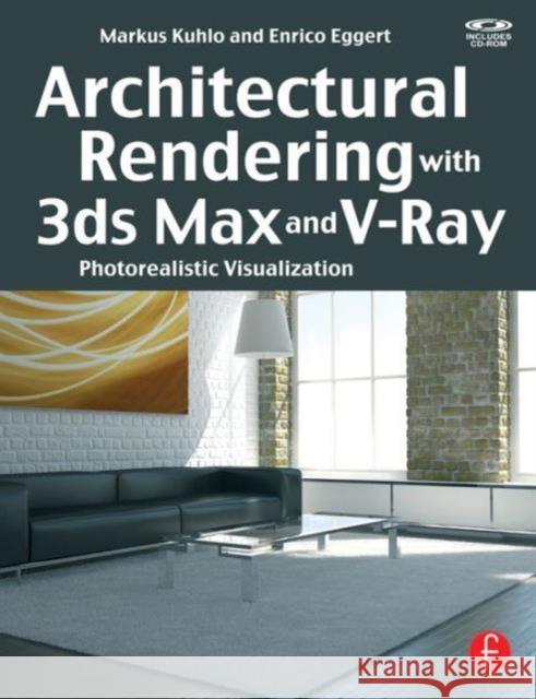 architectural rendering with 3ds max and v-ray: photorealistic visualization  Kuhlo, Markus 9780240814773 Focal Press - książka