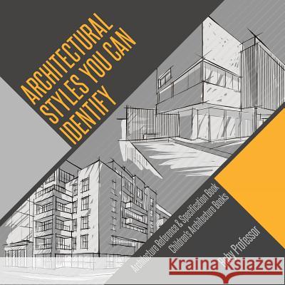 Architectural Styles You Can Identify - Architecture Reference & Specification Book Children's Architecture Books Baby Professor 9781541916715 Baby Professor - książka
