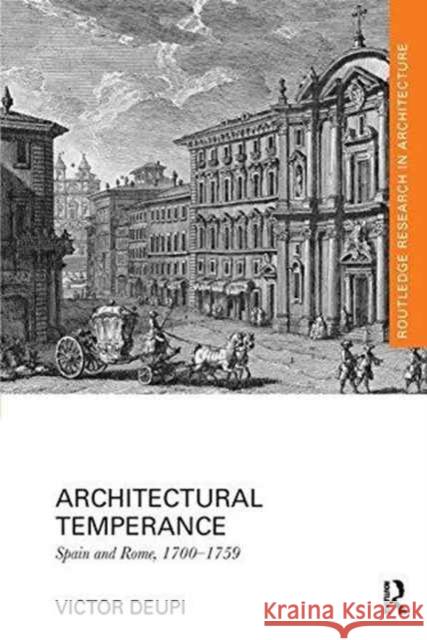 Architectural Temperance: Spain and Rome, 1700-1759 Victor Deupi 9781138229310 Routledge - książka