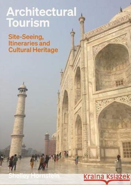 Architectural Tourism: Monumental Itineraries, Cultural Heritage, and Sites of Memory Shelley Hornstein 9781848222274 Lund Humphries Publishers Ltd - książka