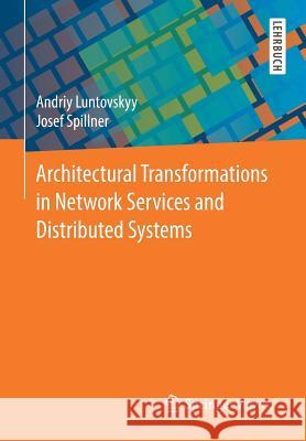 Architectural Transformations in Network Services and Distributed Systems Andriy Luntovskyy Josef Spillner 9783658148409 Springer Vieweg - książka