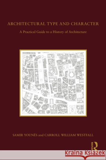 Architectural Type and Character: A Practical Guide to a History of Architecture Youn Carroll Westfall 9781138584051 Routledge - książka