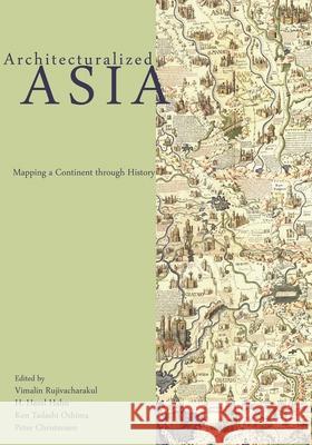 Architecturalized Asia: Mapping a Continent Through History Vimalin Rujivacharakul 9780824839529 University of Hawaii Press - książka