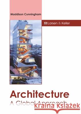 Architecture: A Global Approach Maddison Cunningham 9781641724975 Larsen and Keller Education - książka