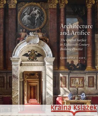 Architecture and Artifice: The Crafted Surface in Eighteenth-Century Building Practice Christine Casey 9781913107482 Paul Mellon Centre - książka
