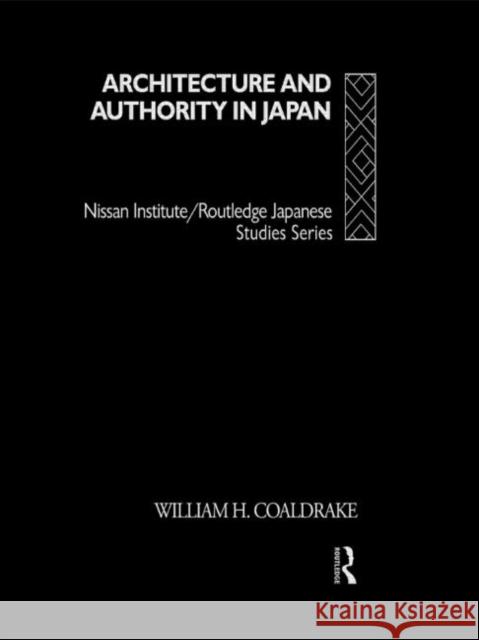 Architecture and Authority in Japan William Coaldrake 9780415057547 Routledge - książka
