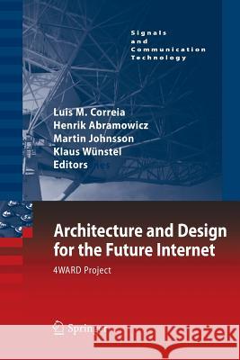 Architecture and Design for the Future Internet: 4ward Project Correia, Luis M. 9789400734890 Springer - książka