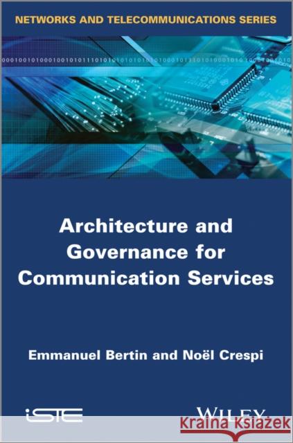 Architecture and Governance for Communication Services No?l Crespi Emmanuel Bertin 9781848214910 Wiley-Iste - książka