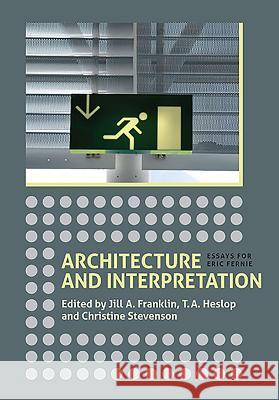 Architecture and Interpretation: Essays for Eric Fernie Jill A Franklin 9781843837817  - książka